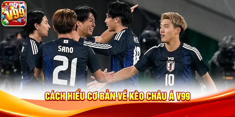 cach hieu co ban ve keo chau a v99