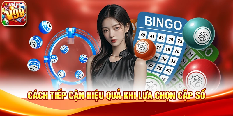 Cách tiếp cận hiệu quả khi lựa chọn cặp số