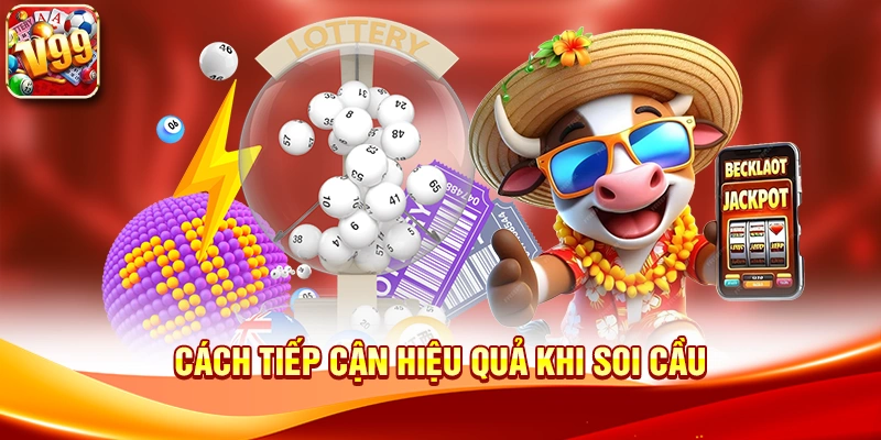 Cách tiếp cận hiệu quả khi soi cầu
