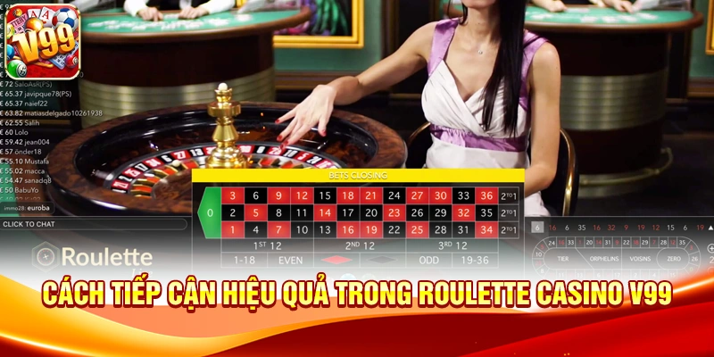 Cách tiếp cận hiệu quả trong Roulette Casino V99