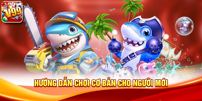 Hướng dẫn chơi cơ bản cho người mới