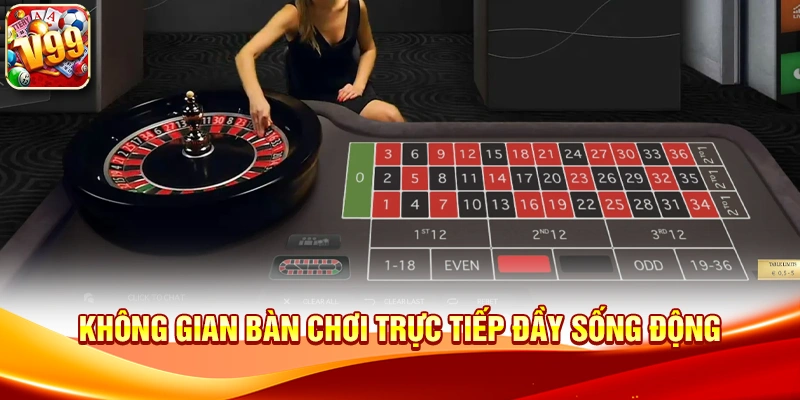 Không gian bàn chơi Casino live dealer trực tiếp đầy sống động