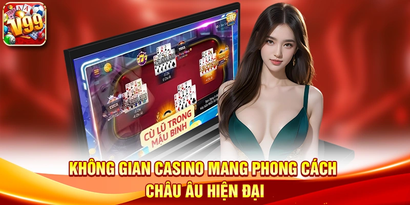 Không gian casino mang phong cách châu Âu hiện đại