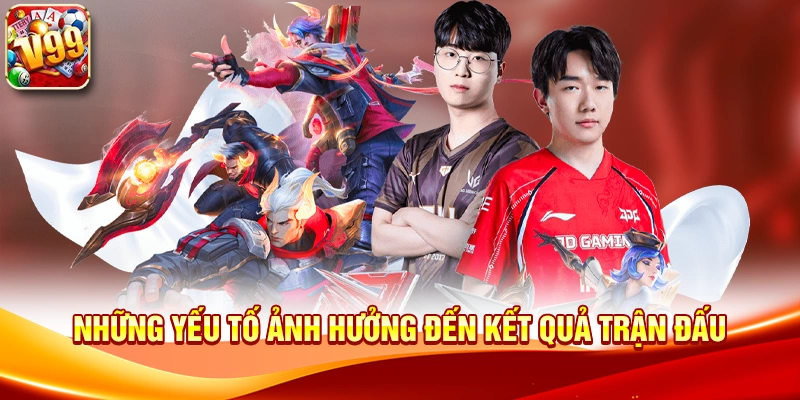 Những yếu tố ảnh hưởng đến kết quả trận đấu