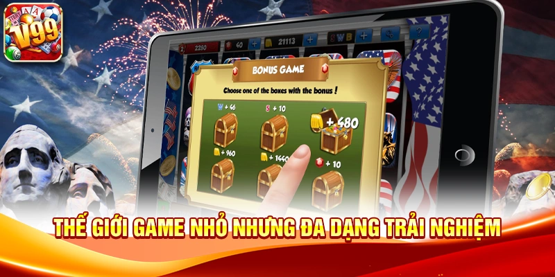 Thế giới game nhỏ nhưng đa dạng trải nghiệm