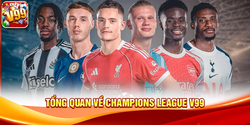 Tổng quan về Champions League V99