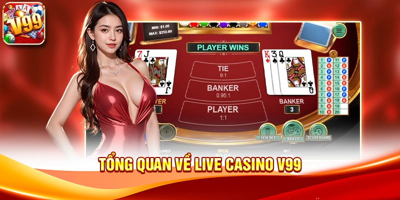 Tổng quan về Live Casino V99