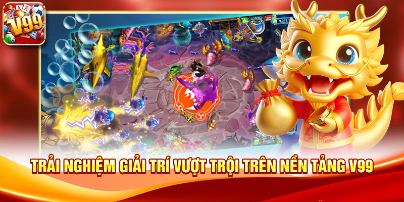 Trải nghiệm giải trí vượt trội trên nền tảng V99