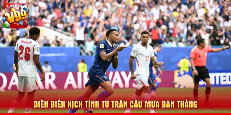 Diễn biến kịch tính từ trận cầu mưa bàn thắng
