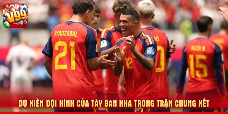 Đội Hình Dự Kiến Tây Ban Nha - V99 Dự Đoán Chung Kết World Cup 2026 2 Dự kiến đội hình của Tây Ban Nha trong trận chung kết