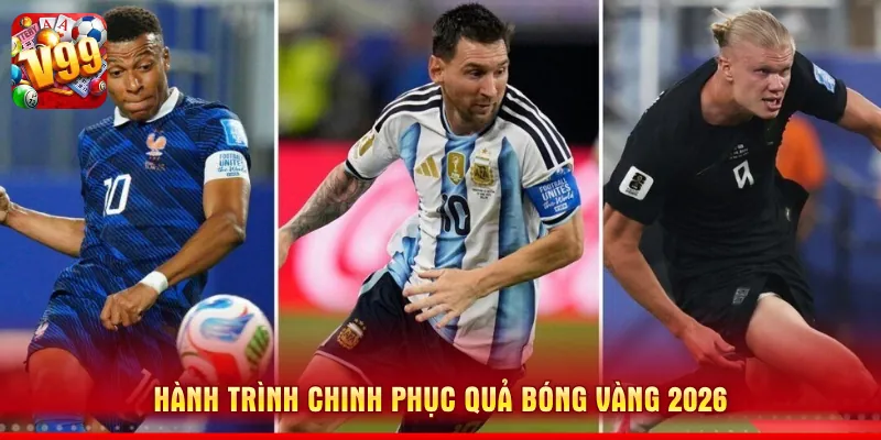 Hành trình chinh phục Quả bóng vàng 2026