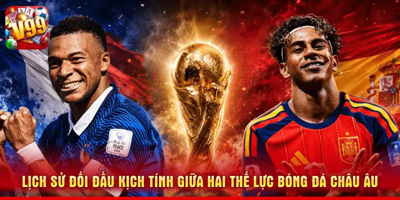 Kèo Pháp Với Tây Ban Nha - Đặt Cược Nhanh, Thưởng Cực Chất 2 Lịch sử đối đầu kịch tính giữa hai thế lực bóng đá châu Âu
