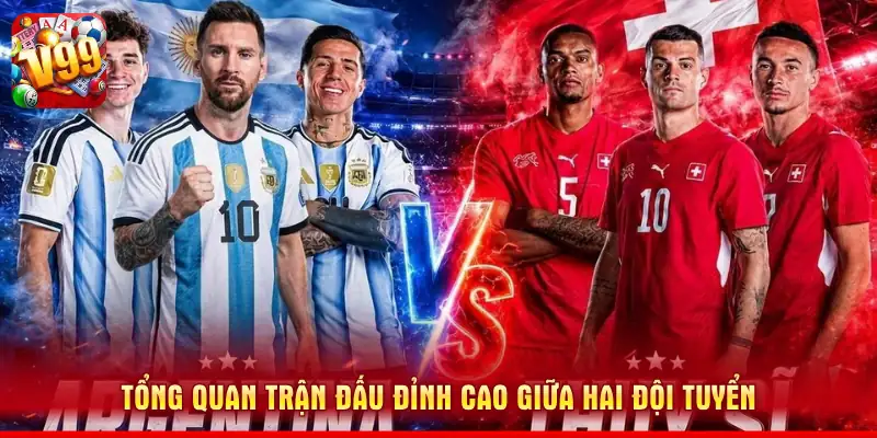 Tổng quan trận đấu đỉnh cao giữa hai đội tuyển
